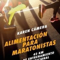 ALIMENTACIÓN PARA MARATONISTAS, 42 KM DE ENTRENAMIENTO NUTRICIÓNAL, de Karen Cámera.